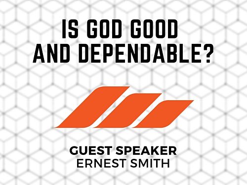 Is God Good and Dependable?